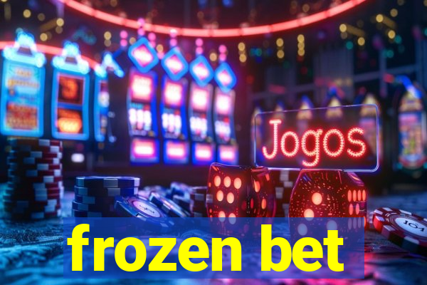 frozen bet